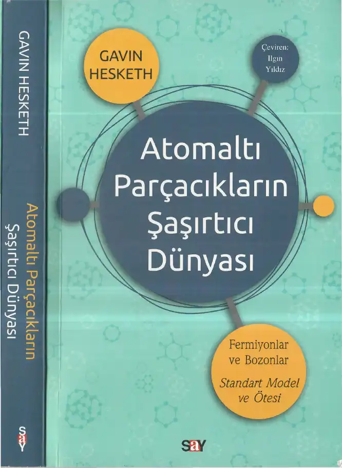 Fermiyonlar ve Bozonlar: Standart Model ve Ötesi Atomaltı Parçacıkların Şaşırtıcı Dünyası — Gavin Hesketh