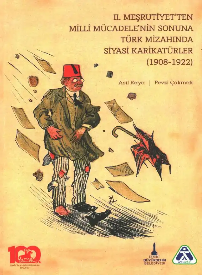 Fevzi Çakmak Türk Mizahında Siyasi Karikatürler: II. Meşrutiyet'ten Milli Mücadele'nin Sonuna — Asil Kaya