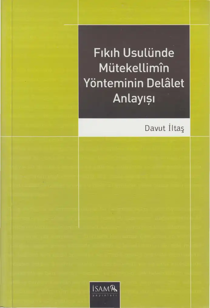 Fıkıh Usulünde Mütekellimin Yönteminin Delalet Anlayışı — Davut İltaş