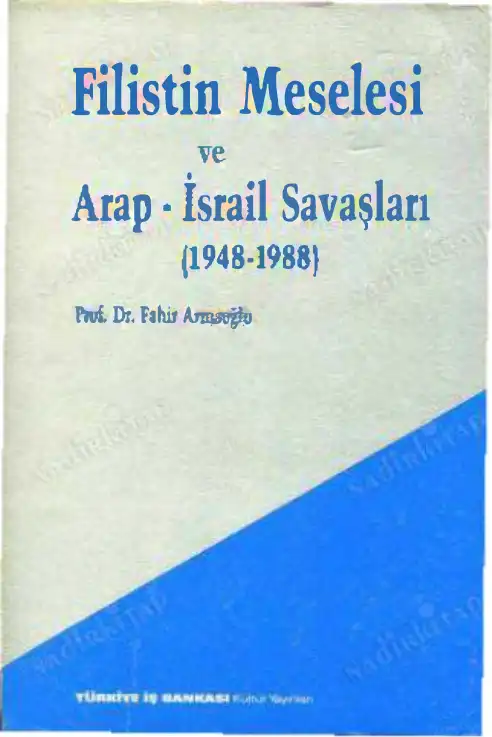 Filistin Meselesi ve Arap İsrail Savaşları (1948-1988) — Fahir Armaoğlu