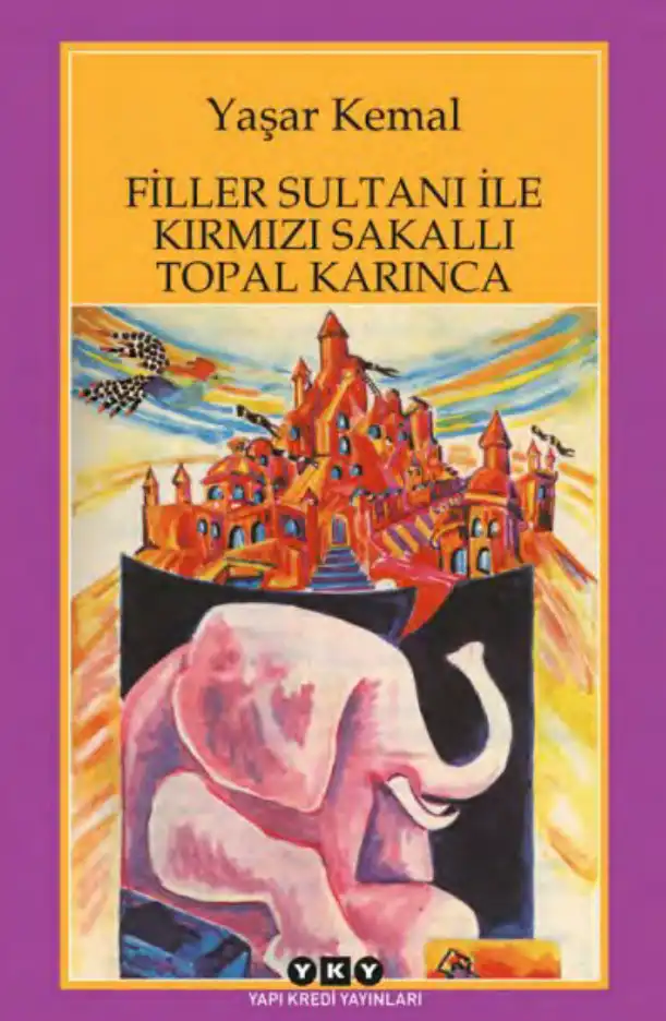 Filler Sultanı ile Kırmızı Sakallı Topal Karınca — Sabahattin Eyuboğlu, Yaşar Kemal
