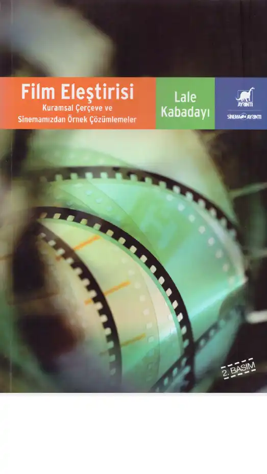 Film Eleştirisi: Kuramsal Çerçeve ve Sinemamızdan Örnek Çözümlemeler — Lale Kabadayı