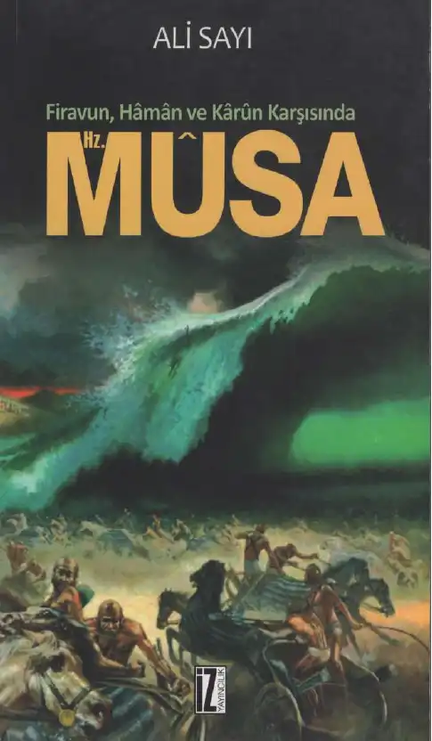 Firavun, Hâmân ve Kârûn Karşısında Hz. Mûsâ — Ali Sayı