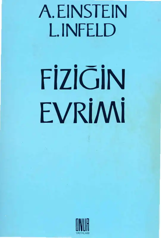 Fiziğin Evrimi: İlk Kavramlardan İlişkinliğe ve Kuantumlara — Albert Einstein ve Leopold Infeld