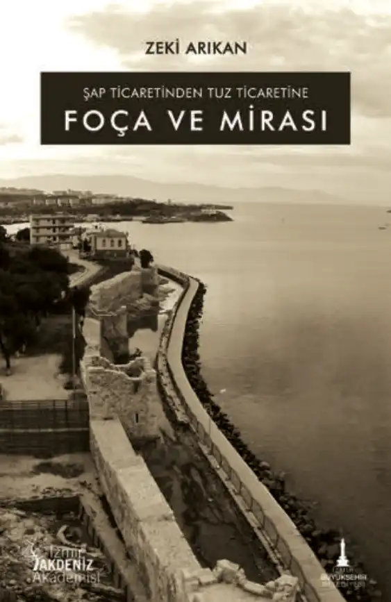 Foça ve Mirası — Zeki Arıkan