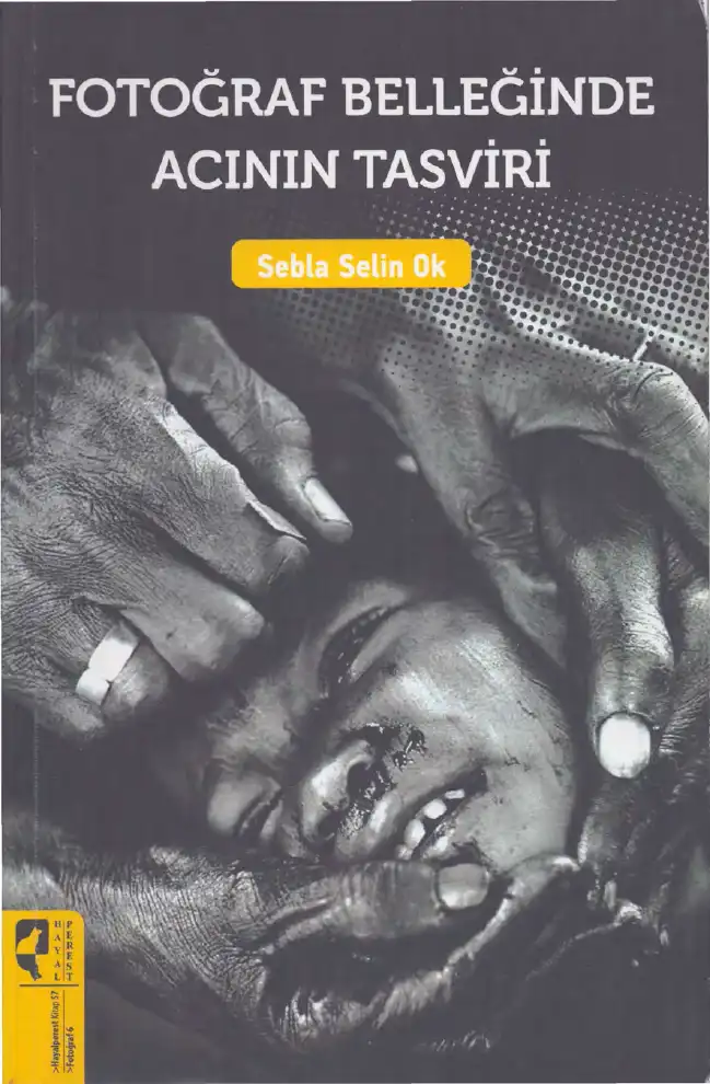 Fotoğraf Belleğinde Acının Tasviri — Sebla Selin Ok