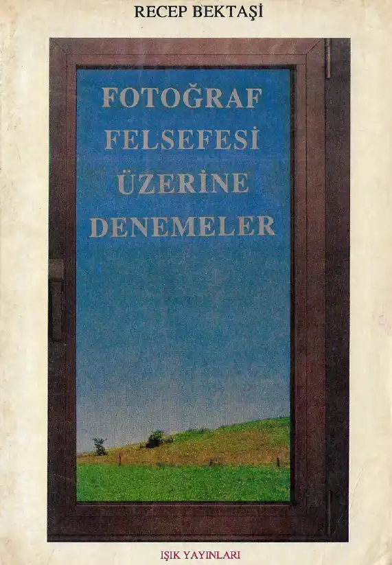 Fotoğraf Felsefesi Üzerine Denemeler — Recep Bektaşi