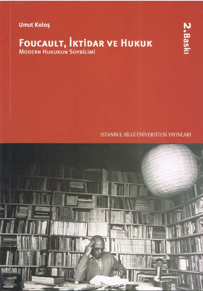 Foucault İktidar ve Hukuk: Modern Hukukun Soybilimi — Umut Koloş