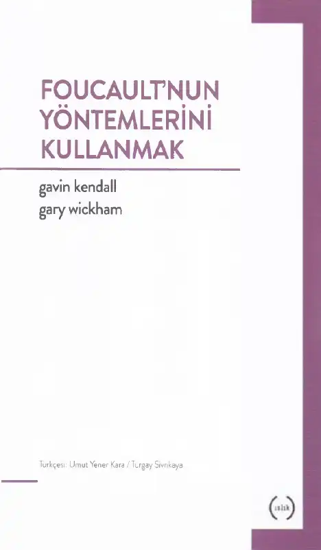 Foucault'nun Yöntemlerini Kullanmak — Gavin Kendall, Gary Wickham