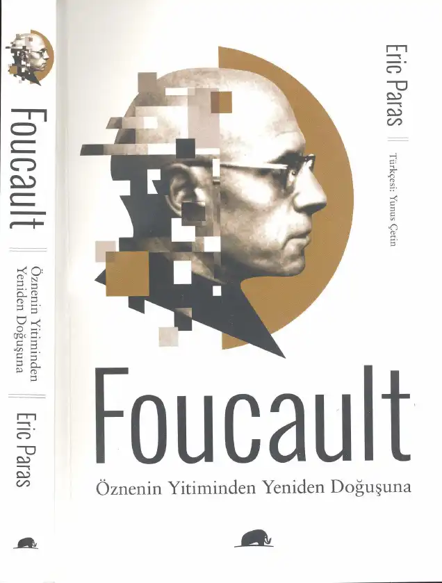 Foucault: Öznenin Yitiminden Yeniden Doğuşuna — Eric Paras