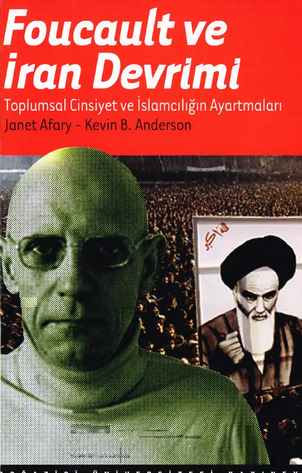 Foucault ve İran Devrimi: Toplumsal Cinsiyet ve İslamcılığın Ayartmaları — Janet Afary, Kevin B. Anderson