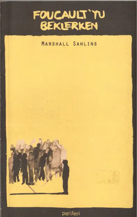 Foucault'yu Beklerken Periferi — Marshall Sahlins