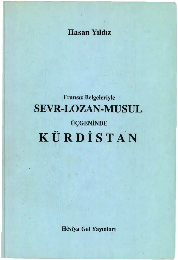 Fransız Belgeleriyle Sevr Lozan Musul Üçgeninde Kürdistan — Hasan Yıldız