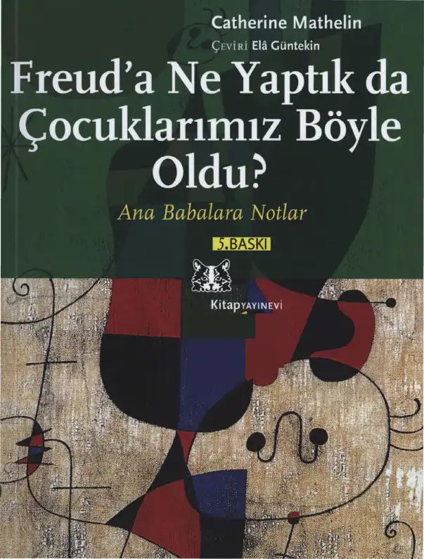 Freud'a Ne Yaptık da Çocuklarımız Böyle Oldu? — Catherine Mathelin