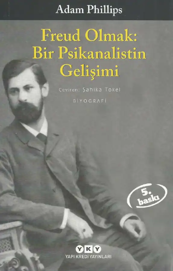 Freud Olmak: Bir Psikanalistin Gelişimi — Adam Phillips