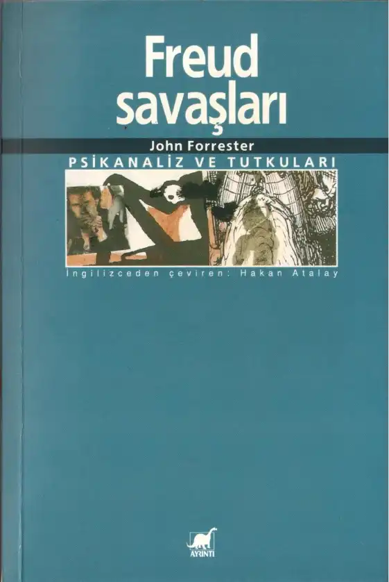 Freud Savaşları Psikanaliz Ve Tutkuları — John Forrester