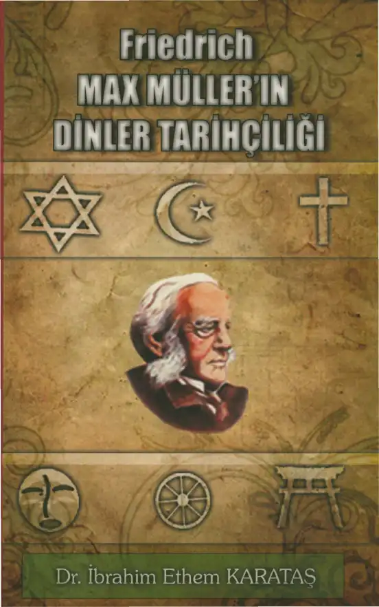 Friedrich Max Müller'in Dinler Tarihçiliği — İbrahim Ethem Karataş