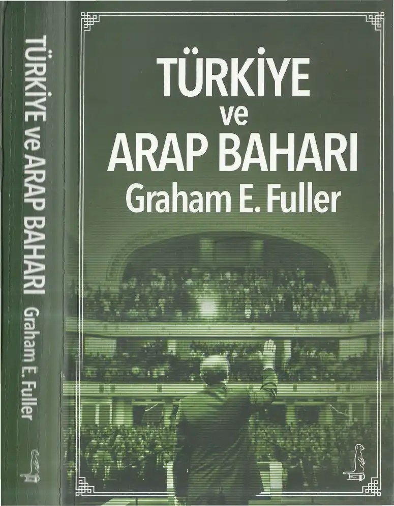 Füller Türkiye Arap Baharı — Graham E. Fuller