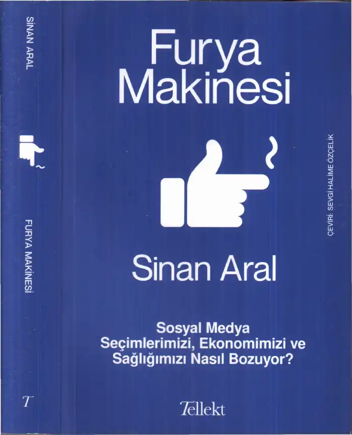 Furya Makinesi: Sosyal Medya Seçimlerimizi, Ekonomimizi ve Sağlığımızı Nasıl Bozuyor? — Sinan Aral