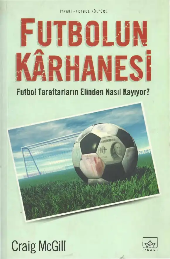 Futbolun Karhanesi - Futbol Taraftarların Elinden Nasıl Kayıyor? — Craig McGill