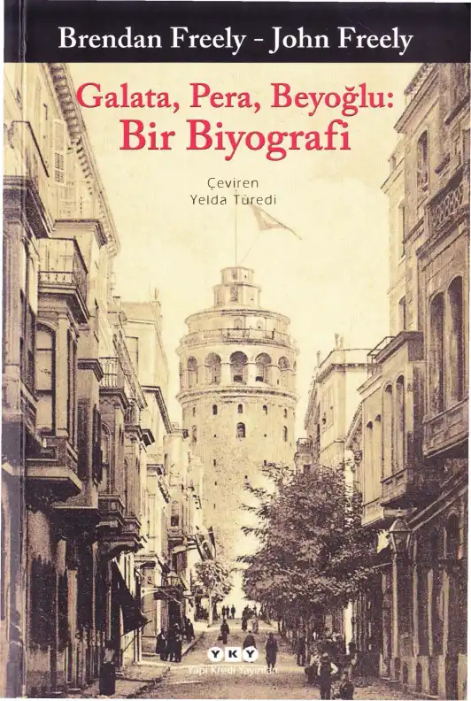 Galata, Pera, Beyoğlu: Bir Biyografi — Brendan Freely ve John Freely