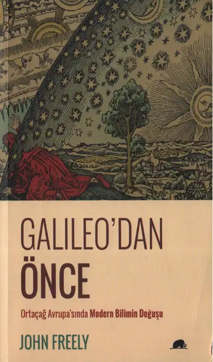 Galileo'dan Önce: Ortaçağ Avrupası'nda Modern Bilimin Doğuşu — Brendan Freely ve John Freely