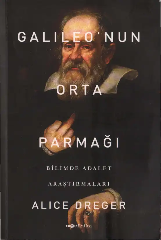 Galileo'nun Orta Parmağı: Bilimde Adalet Araştırmaları — Alice Dreger