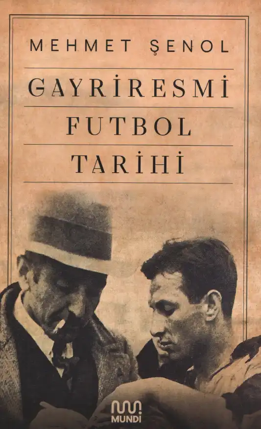 Gayriresmi Futbol Tarihi — Mehmet Şenol