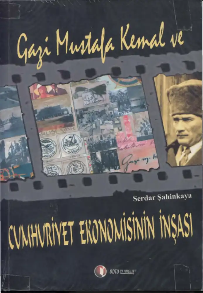 Gazi Mustafa Kemal Ve Cumhuriyet Ekonomisi Odtü — Serdar Şahinkaya