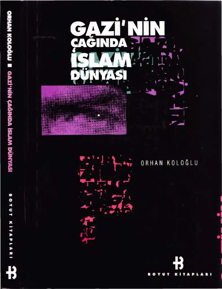 Gazi'nin Çağında İslam Dünyası — Orhan Koloğlu