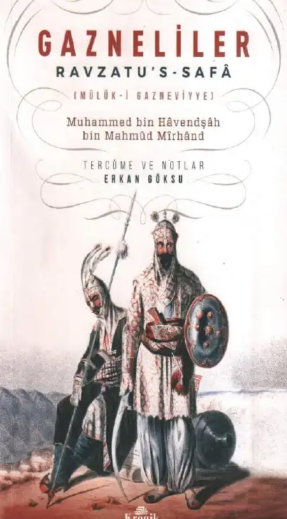 Gazneliler: Ravzatu's-Safa (Mülûk-i Gazneviyye) — Muhammed bin Havendşah bin Mahmud Mirhand