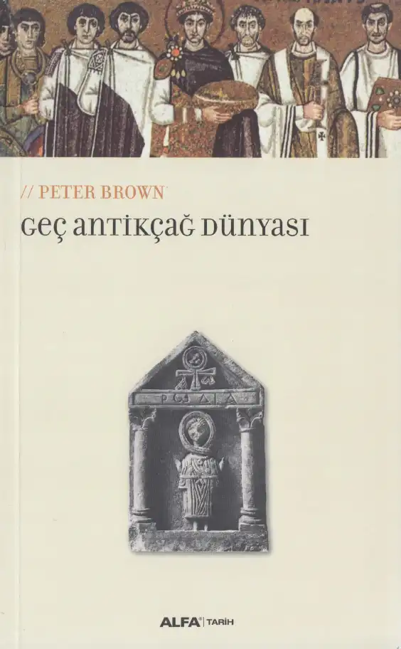 Geç Antikçağ Dünyası — Peter Brown
