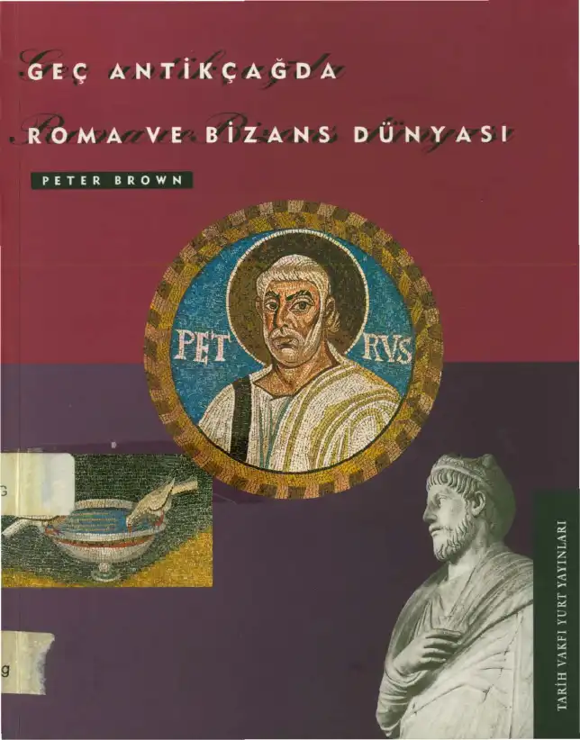 Geç Antikçağda Roma ve Bizans Dünyası — Peter Brown