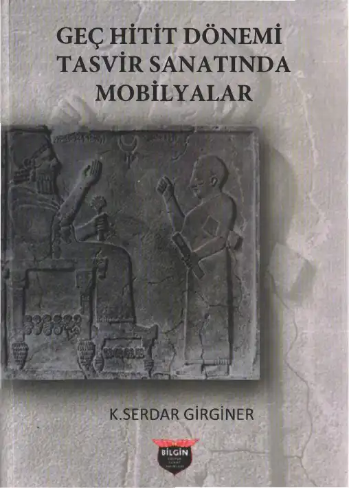Geç Hitit Dönemi Tasvir Sanatında Mobilyalar — K. Serdar Girginer