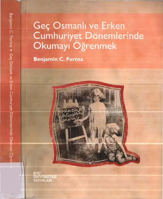 Geç Osmanlı ve Erken Cumhuriyet Dönemlerinde Okumayı Öğrenmek — Benjamin C. Fortna