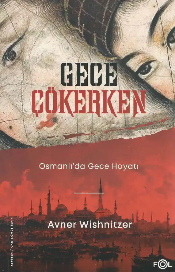 Gece Çökerken: Osmanlı'da Gece Hayatı — Avner Wishnitzer