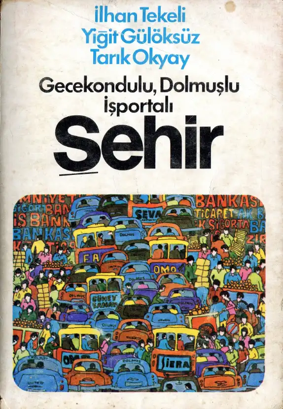 Gecekondulu, Dolmuşlu, İşportalı Şehir — İlhan Tekeli, Yiğit Gülöksüz