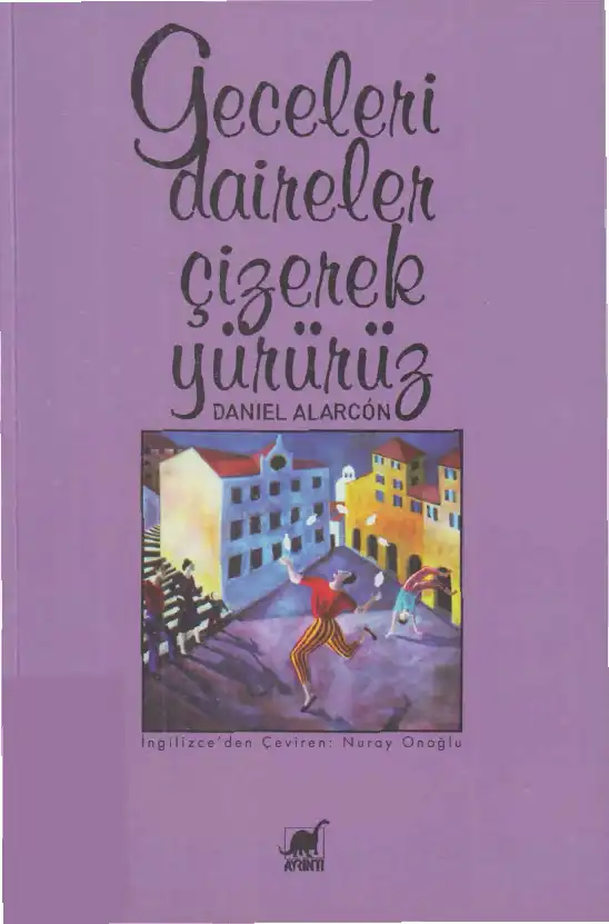 Geceleri Daireler Çizerek Yürürüz — Daniel Alarcon