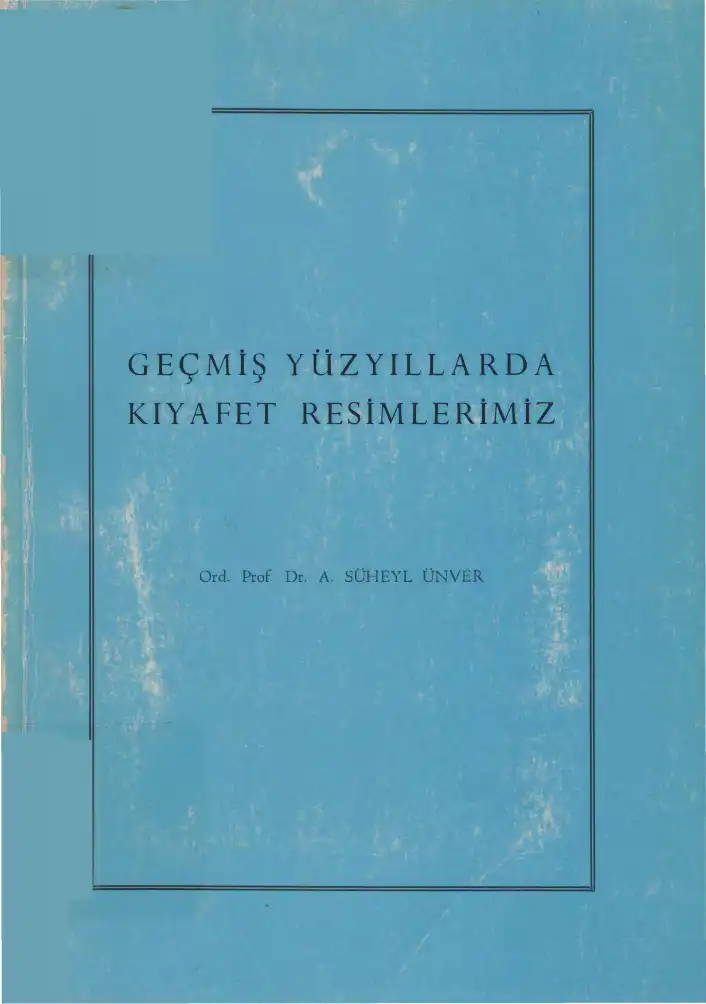 Geçmiş Yüzyıllarda Kıyafet Resimlerimiz — A. Süheyl Ünver