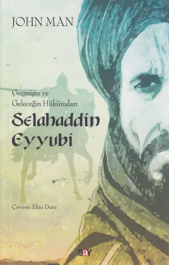 Geçmişin ve Geleceğin Hükümdarı Selahaddin Eyyubi — John Man