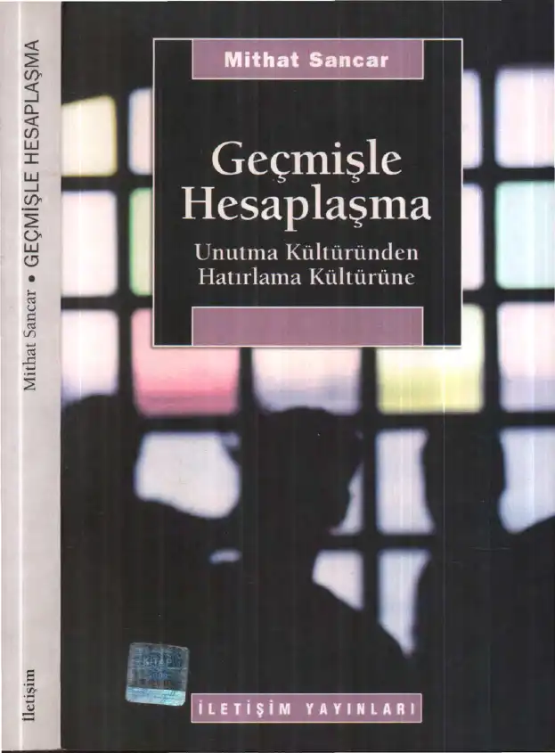 Geçmişle Hesaplaşma: Unutma Kültüründen Hatırlama Kültürüne — Mithat Sancar