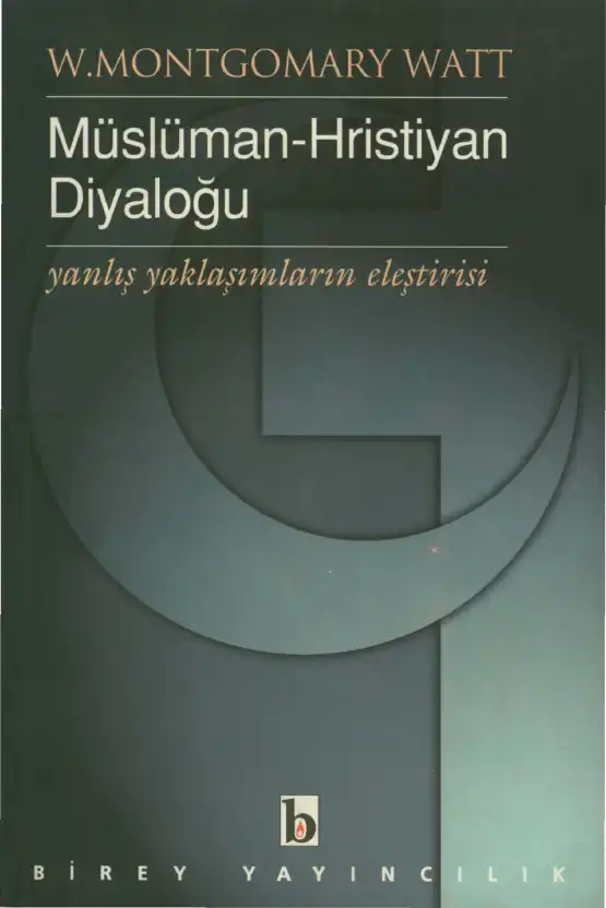 Geçmişten Günümüze Müslüman-Hristiyan Diyaloğu — W. Montgomery Watt, Fuat Aydın