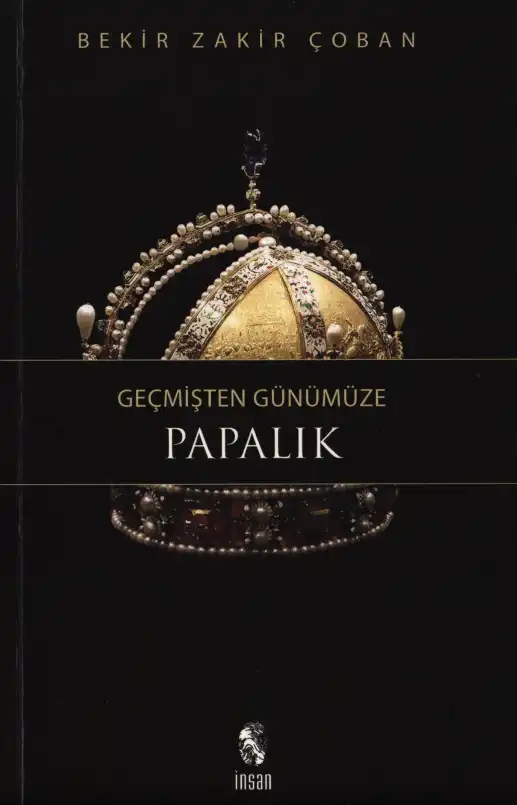 Geçmişten Günümüze Papalık — Bekir Zakir Çoban