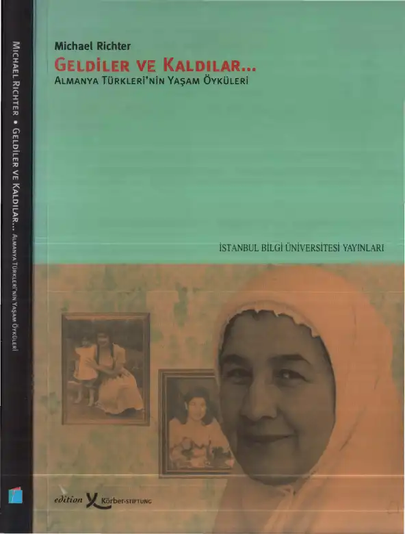 Geldiler ve Kaldılar: Almanya Türkleri'nin Yaşam Öyküleri — Michael Richter