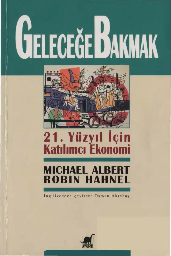 Geleceğe Bakmak: 21. Yüzyıl İçin Katılımcı Ekonomi — Michael Albert, Robin Hahnel