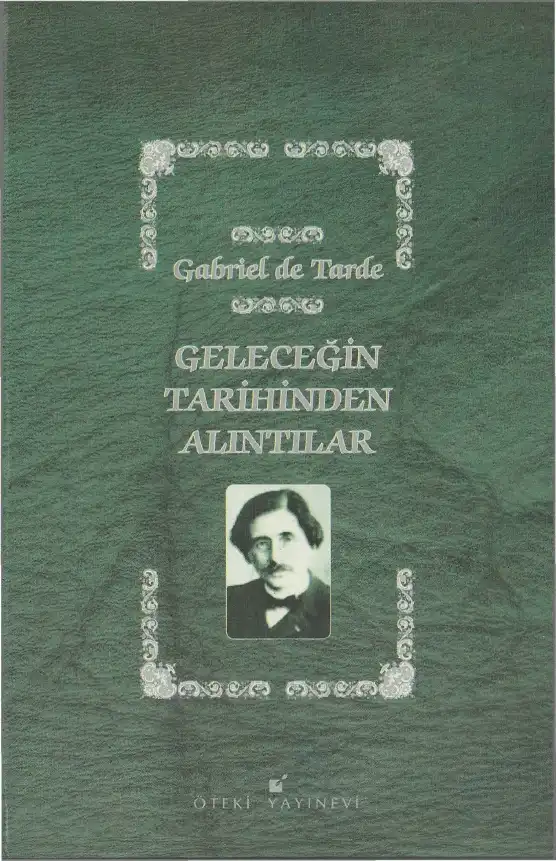 Geleceğin Tarihinden Alıntılar — Gabriel De Tarde