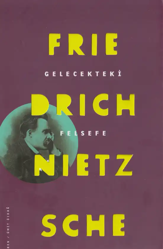 Gelecekteki Felsefe — Friedrich Nietzsche