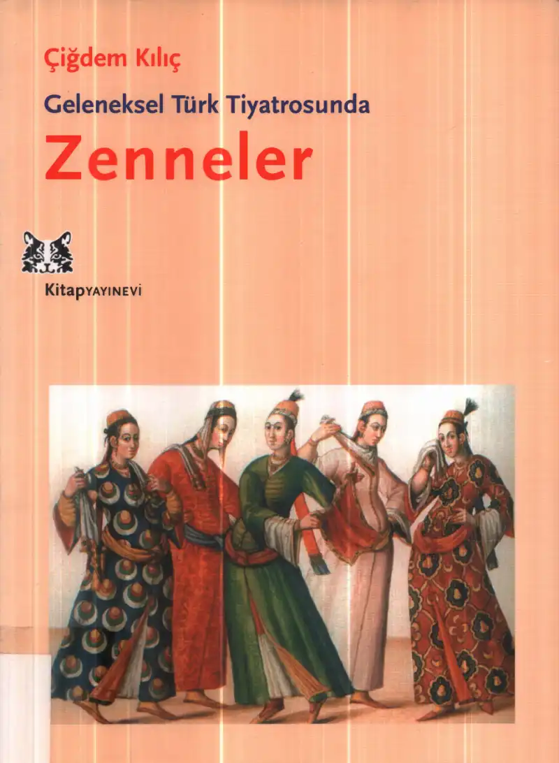 Geleneksel Türk Tiyatrosunda Zenneler — Çiğdem Kılıç