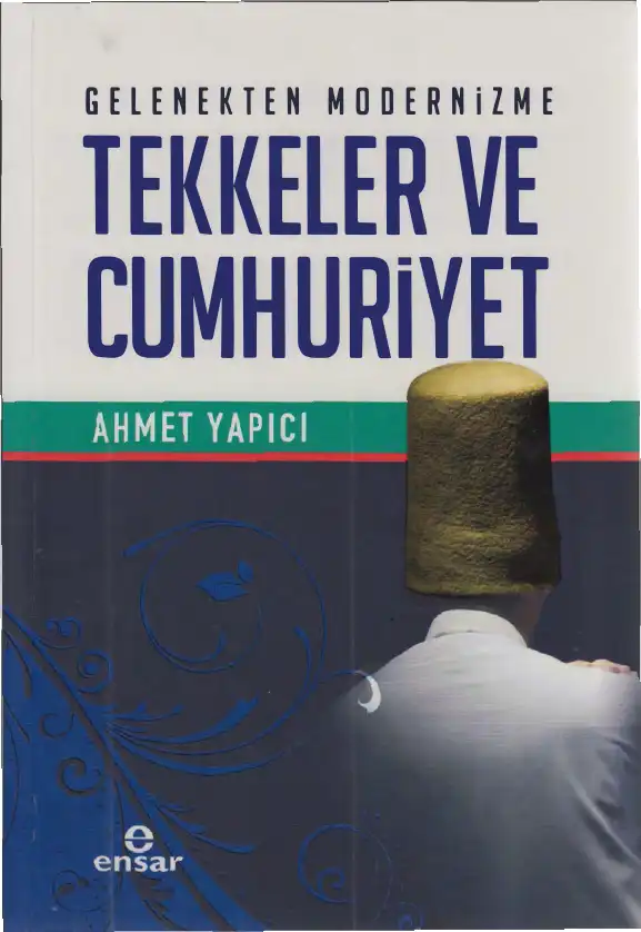 Gelenekten Modernizme Tekkeler ve Cumhuriyet — Ahmet Yapıcı