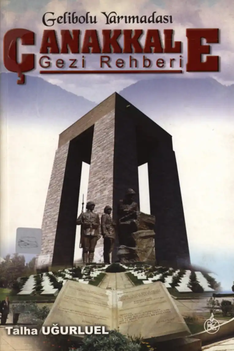 Gelibolu Yarımadası Çanakkale Gezi Rehberi — Talha Uğurluel